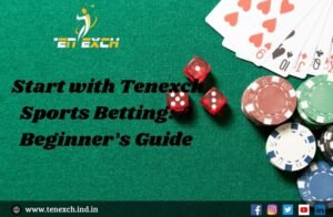 Start with Tenexch Sports Betting: A Beginner’s Guide